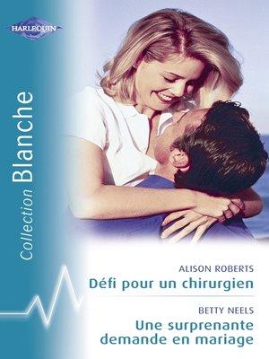 cover image of Défi pour un chirurgien--Une surprenante demande en mariage (Harlequin Blanche)